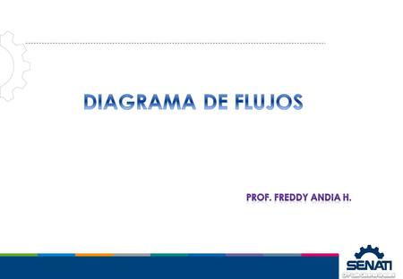 DIAGRAMA DE FLUJOS Prof. FREDDY ANDIA H..