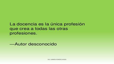 ING. CARMEN ROMERO MINDA. EVALUACION ARTE Y MÉTODO PARA CONOCER DE ESTE DIAGNÓSTICO DEPENDERÁ EL CONOCIMIENTO SOBRE LAS COSAS QUE SE HACEN BIEN Y LAS.