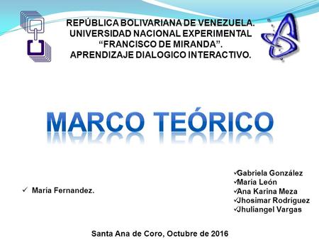 Santa Ana de Coro, Octubre de 2016 Gabriela González María León Ana Karina Meza Jhosimar Rodríguez Jhuliangel Vargas REPÚBLICA BOLIVARIANA DE VENEZUELA.