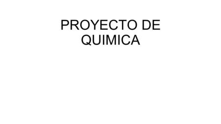 PROYECTO DE QUIMICA.
