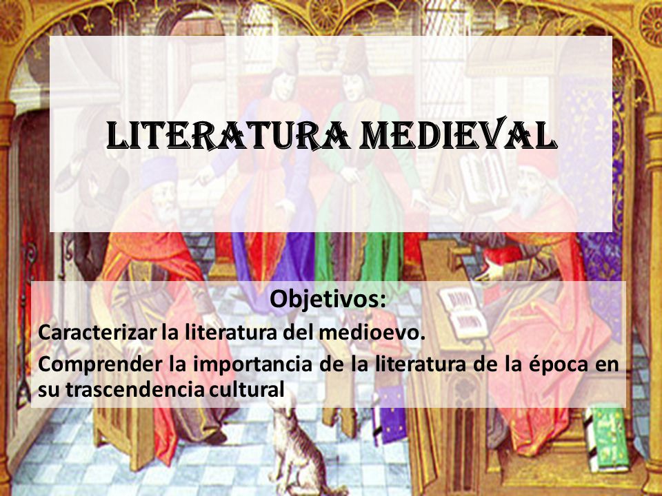 Literatura medieval Objetivos: - ppt descargar