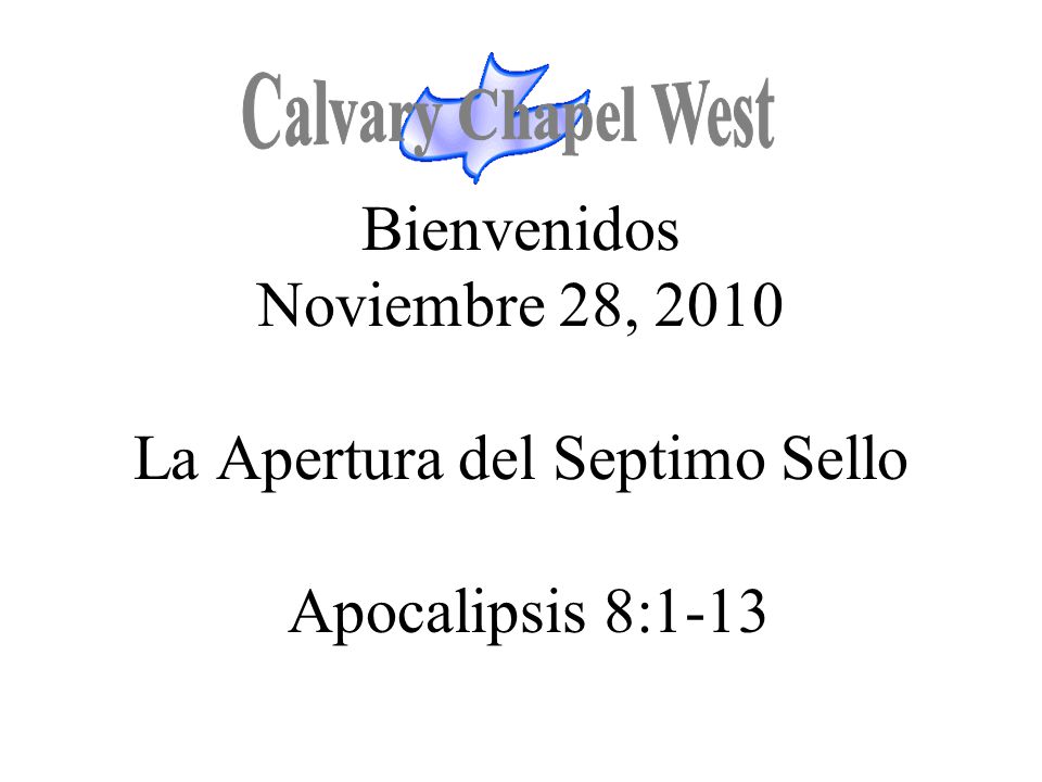 Bienvenidos Noviembre 28, 2010 La Apertura del Septimo Sello Apocalipsis  8:1-13. - ppt descargar