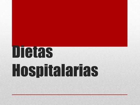 Dietas Hospitalarias. El término se refiere a alimentación por vía oral con alimentos/ nutrientes adecuados a las necesidades de los pacientes en cada.