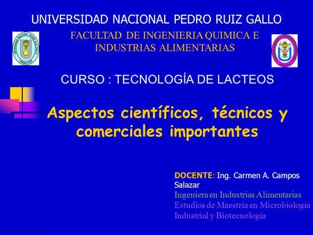 24/10/2016 Aspectos científicos, técnicos y comerciales importantes UNIVERSIDAD NACIONAL PEDRO RUIZ GALLO FACULTAD DE INGENIERIA QUIMICA E INDUSTRIAS ALIMENTARIAS.