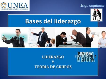 Bases del liderazgo LIDERAZGO Y TEORIA DE GRUPOS.