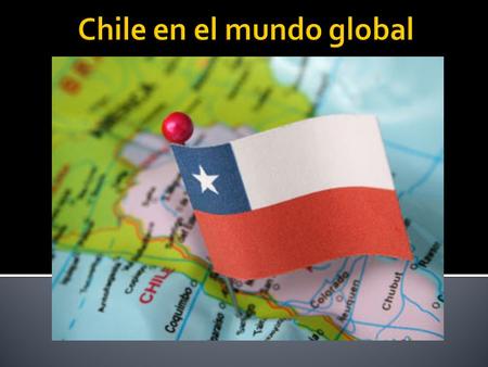  Evaluar de qué manera Chile se ha integrado en la economía global.