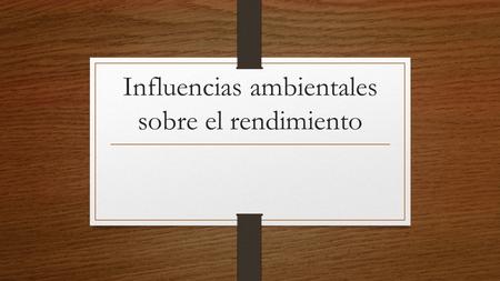 Influencias ambientales sobre el rendimiento. El estrés del esfuerzo físico se complica frecuentemente por las condiciones térmicas ambientales Hacer.