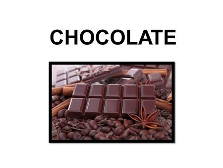 CHOCOLATE. CONCEPTOS GENERALES Es el alimento que se obtiene mezclando azúcar con dos productos derivados de la manipulación de las semillas del cacao:
