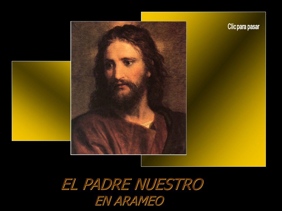 Clic para pasar EL PADRE NUESTRO EN ARAMEO. - ppt descargar