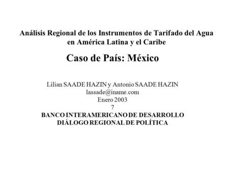 Caso de País: México Lilian SAADE HAZIN y Antonio SAADE HAZIN Enero BANCO INTERAMERICANO DE DESARROLLO DIÁLOGO REGIONAL DE POLÍTICA.