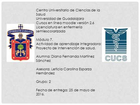 Centro Universitario de Ciencias de la Salud Universidad de Guadalajara Cursos en línea moodle versión 2.6 Licenciatura en enfermería semiescolarizada.