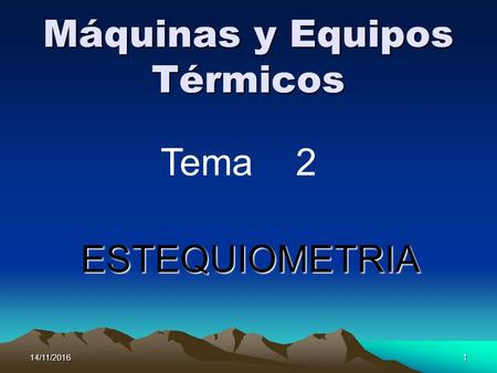 14/11/20161 Máquinas y Equipos Térmicos Tema 2 ESTEQUIOMETRIA.