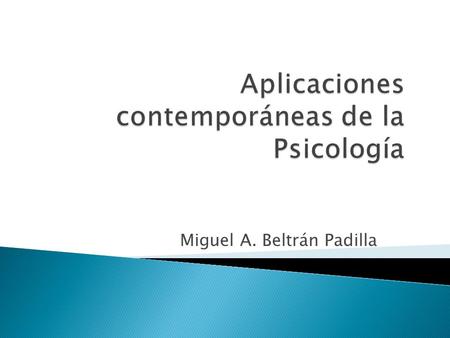 Miguel A. Beltrán Padilla. La psicología según (Torres, 2009) es la ciencia social que estudia el comportamiento humano y los procesos mentales, emociones.