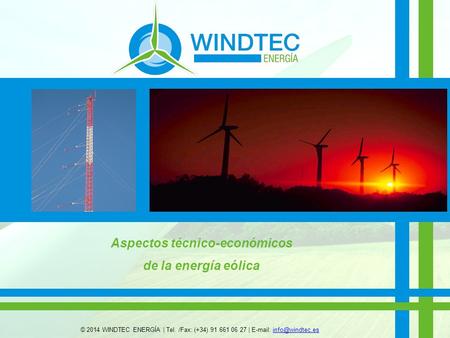 © 2014 WINDTEC ENERGÍA | Tel. /Fax: (+34) |   Aspectos técnico-económicos de la energía eólica.