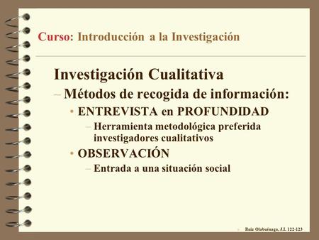 Curso: Introducción a la Investigación Investigación Cualitativa –Métodos de recogida de información: ENTREVISTA en PROFUNDIDAD –Herramienta metodológica.
