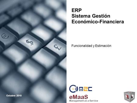 ERP Sistema Gestión Económico-Financiera Octubre 2010 Funcionalidad y Estimación.