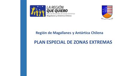Región de Magallanes y Antártica Chilena PLAN ESPECIAL DE ZONAS EXTREMAS.