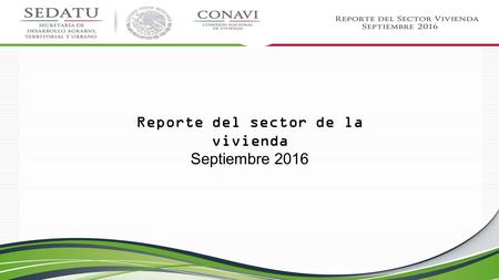 Reporte del sector de la vivienda Septiembre 2016.