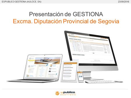 ESPUBLICO GESTIONA (AULOCE, SA)23/09/2016 Presentación de GESTIONA Excma. Diputación Provincial de Segovia.