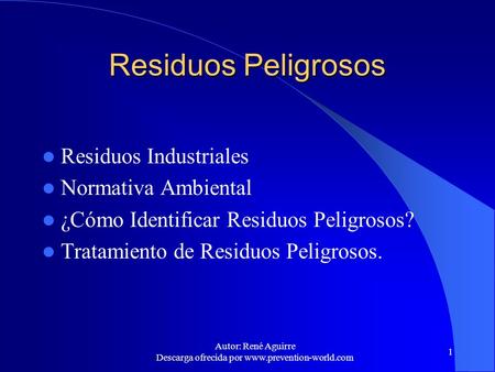 Autor: René Aguirre Descarga ofrecida por  1 Residuos Peligrosos Residuos Industriales Normativa Ambiental ¿Cómo Identificar Residuos.