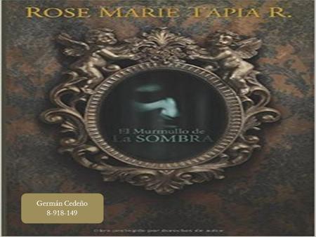 Germán Cedeño EL MURMULLO DE LA SOMBRA De: Rose Marie Tapia.