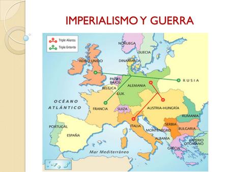 IMPERIALISMO Y GUERRA. DE LA PAZ A LA GUERRA Alemania: Unificación: protagonismo con el canciller Bismarck Afán colonizador: tensiones: Guerra Mundial.