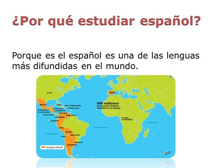 Porque es el español es una de las lenguas más difundidas en el mundo.