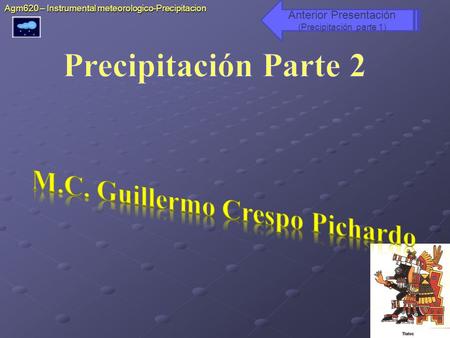 Agm620 – Instrumental meteorologico-Precipitacion Anterior Presentación (Precipitación parte 1)