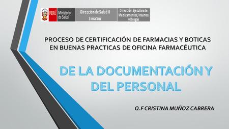 Q.F CRISTINA MUÑOZ CABRERA. R.M. Nº SA-DM (Manual de Buenas Prácticas de Almacenamiento de Productos Farmacéuticos y Afines) La documentación.