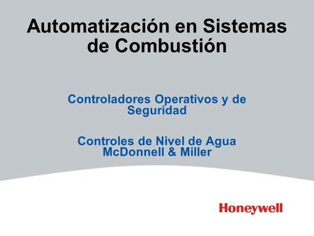 Automatización en Sistemas de Combustión Controladores Operativos y de Seguridad Controles de Nivel de Agua McDonnell & Miller.