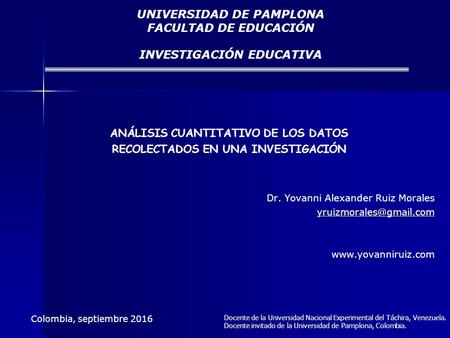 Dr. Yovanni Alexander Ruiz Morales  UNIVERSIDAD DE PAMPLONA FACULTAD DE EDUCACIÓN INVESTIGACIÓN.