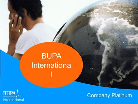 Company Platinum BUPA Internationa l. COMPANY PLATINUM Que es una “compañía?” –una compañía registrada localmente como compañía privada, o compañía nacional,