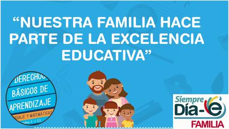 TALLER DÍA E DE LA FAMILIA Comunicar a las familias las metas que se ha propuesto el colegio de sus hijos Involucrar cada vez más a las familias en la.