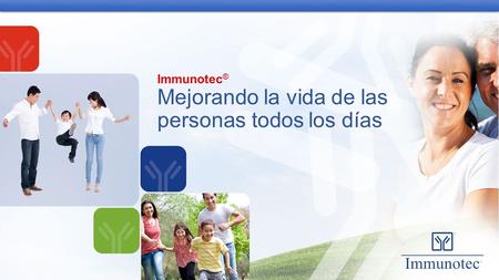 Immunotec ® Mejorando la vida de las personas todos los días.