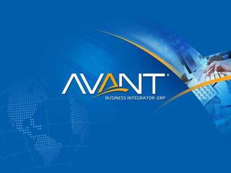 Presentación AVANT ERP  Empresa con mas de 17 años en el mercado.  Empresa Internacional con presencia en 7 países de Latino América.  Empresa con.