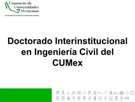 Doctorado Interinstitucional en Ingeniería Civil del CUMex.