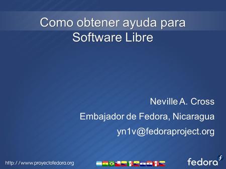 Como obtener ayuda para Software Libre Neville A. Cross Embajador de Fedora, Nicaragua
