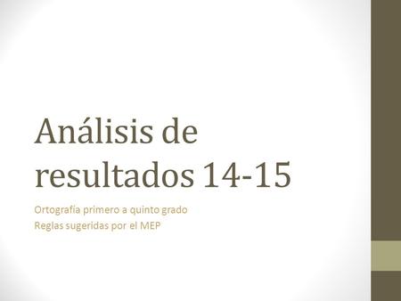 Análisis de resultados Ortografía primero a quinto grado Reglas sugeridas por el MEP.