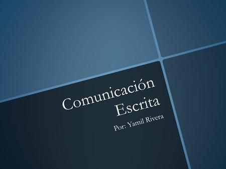 Comunicación Escrita Por: Yamil Rivera. Escribir bien es Importante por que…  Escribir bien sirve para que podamos entendernos los unos a los otros.