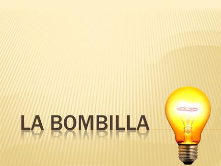 Una lámpara de incandescencia o Bombilla es un dispositivo que produce luz mediante el calentamiento por efecto Joule de un filamento metálico, en concreto.