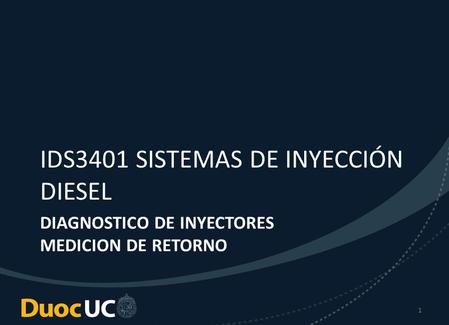 DIAGNOSTICO DE INYECTORES MEDICION DE RETORNO IDS3401 SISTEMAS DE INYECCIÓN DIESEL 1.