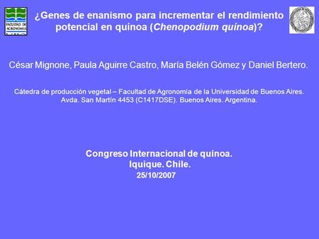 ¿Genes de enanismo para incrementar el rendimiento potencial en quínoa (Chenopodium quínoa)? César Mignone, Paula Aguirre Castro, María Belén Gómez y Daniel.