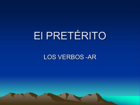 El PRETÉRITO LOS VERBOS -AR. Uses of the preterite The preterit is used to describe a completed past event. It has a definite beginning and ending in.