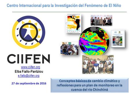 Centro Internacional para la Investigación del Fenómeno de El Niño  Conceptos básicos de cambio climático y reflexiones para un plan de monitoreo.