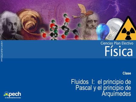 PPTCEL014FS11-A16V1 Clase Fluidos I: el principio de Pascal y el principio de Arquímedes.
