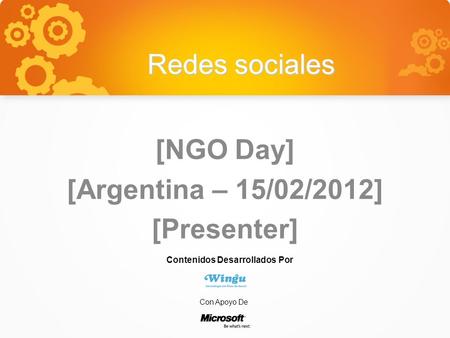 Redes sociales [NGO Day] [Argentina – 15/02/2012] [Presenter] Contenidos Desarrollados Por Con Apoyo De.