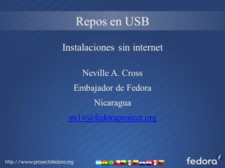Repos en USB Neville A. Cross Embajador de Fedora Nicaragua Instalaciones sin internet.