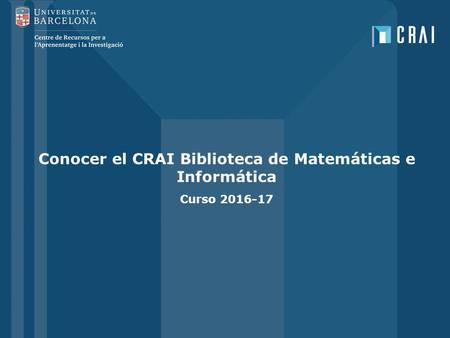 Conocer el CRAI Biblioteca de Matemáticas e Informática Curso
