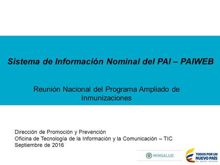 Sistema de Información Nominal del PAI – PAIWEB Reunión Nacional del Programa Ampliado de Inmunizaciones Dirección de Promoción y Prevención Oficina de.