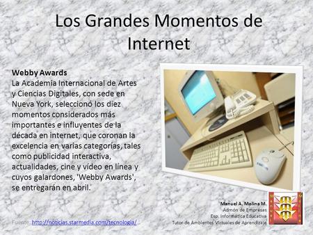 Los Grandes Momentos de Internet Fuente:  Webby Awards La Academia Internacional.